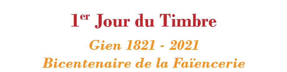  1er Jour du Timbre Gien 1821 - 2021 Bicentenaire de la Faïencerie