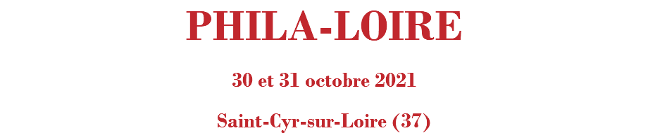 PHILA-LOIRE 30 et 31 octobre 2021 Saint-Cyr-sur-Loire (37)